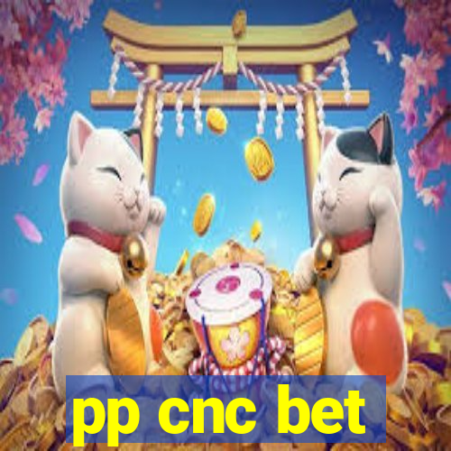 pp cnc bet